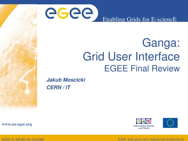 Ganga:  Grid User Interface EGEE Final Review