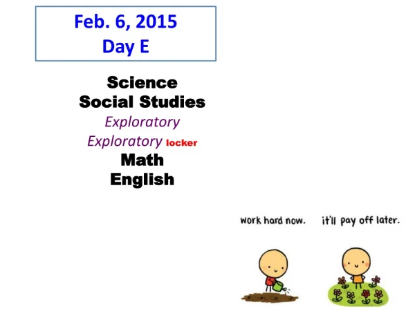 Science Social Studies  Exploratory Exploratory  locker Math English