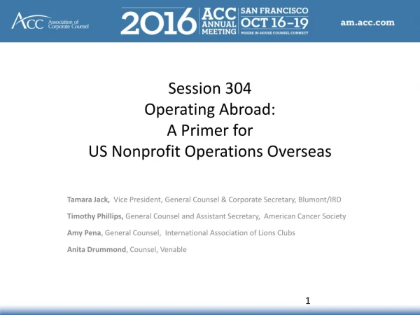 Session 304 Operating Abroad: A Primer for  US Nonprofit Operations Overseas