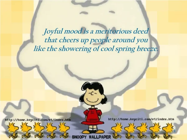 Joyful mood is a meritorious deed  that cheers up people around you