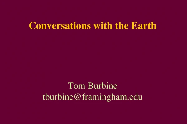 Conversations with the Earth Tom Burbine tburbine@framingham