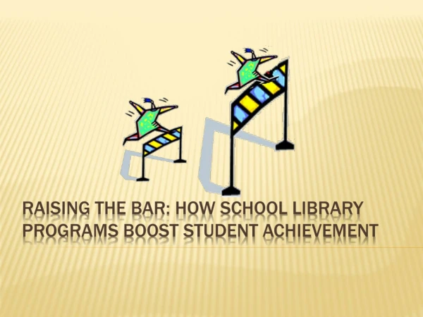 Raising the bar: how school library programs boost student achievement