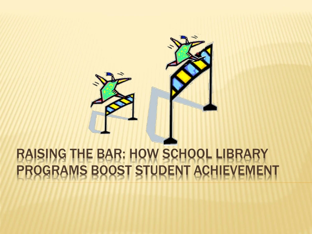raising the bar how school library programs boost student achievement
