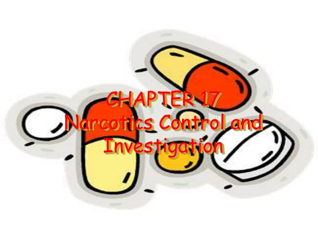 chapter 17 narcotics control and investigation