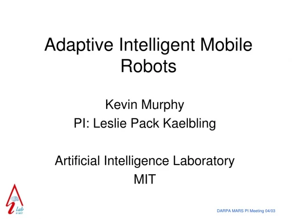 Adaptive Intelligent Mobile Robots