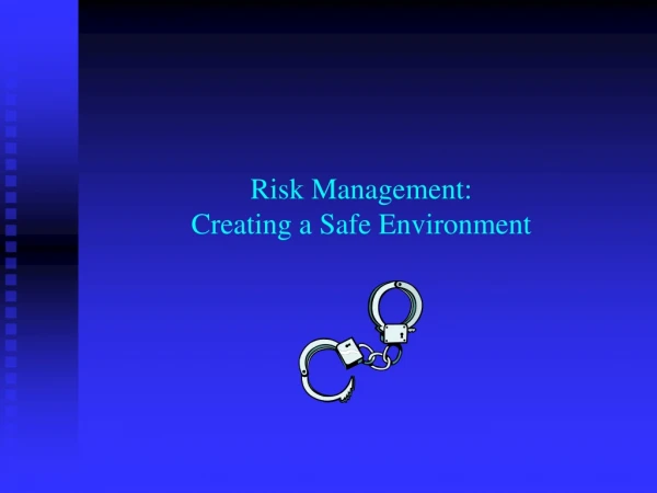 Risk Management: Creating a Safe Environment