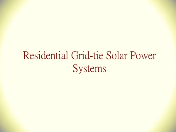 Residential Grid-tie Solar Power Systems