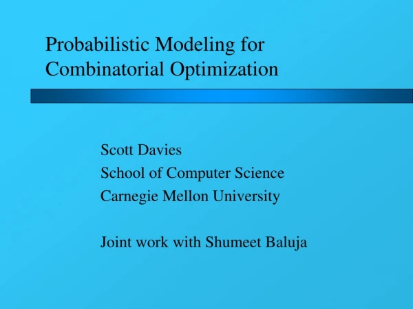Probabilistic Modeling for Combinatorial Optimization
