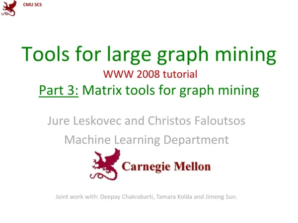 Tools for large graph mining  WWW 2008 tutorial Part 3:  Matrix tools for graph mining