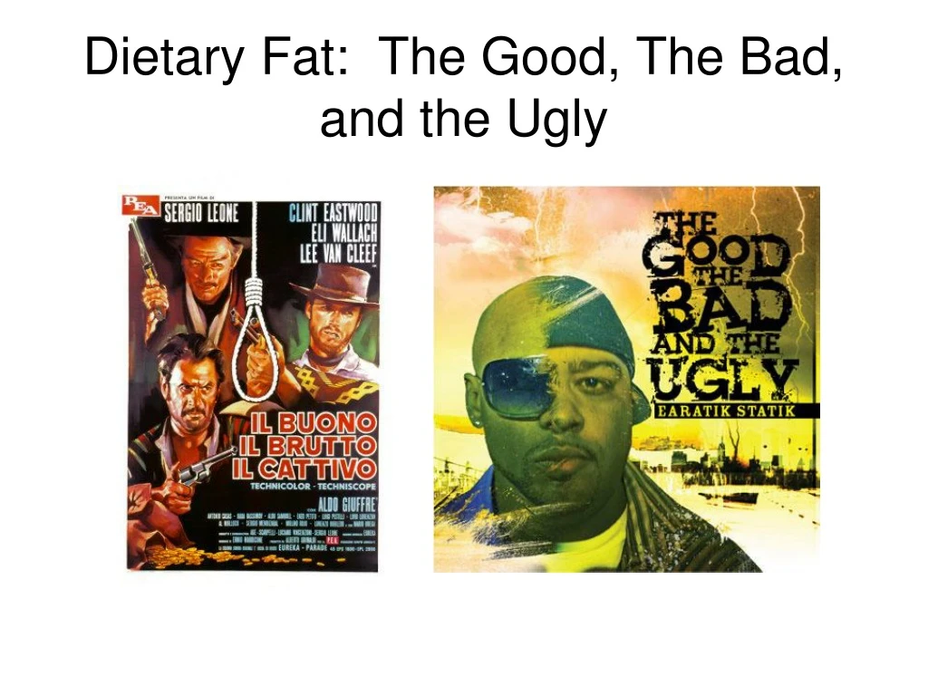dietary fat the good the bad and the ugly