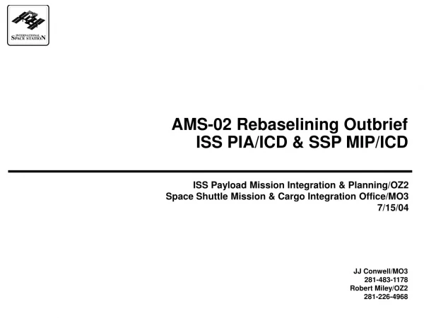 AMS-02 Rebaselining Outbrief ISS PIA/ICD &amp; SSP MIP/ICD