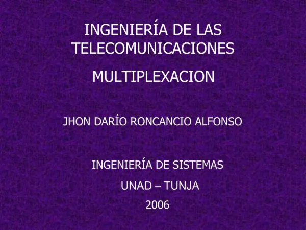 INGENIER A DE LAS TELECOMUNICACIONES MULTIPLEXACION