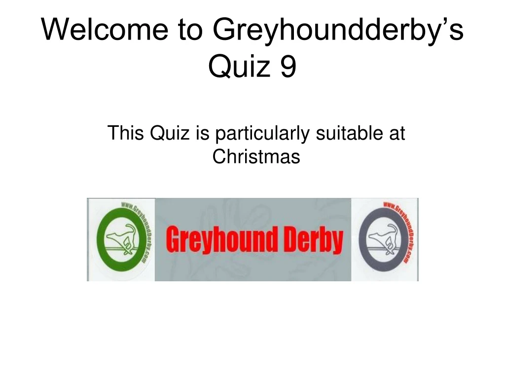 welcome to greyhoundderby s quiz 9
