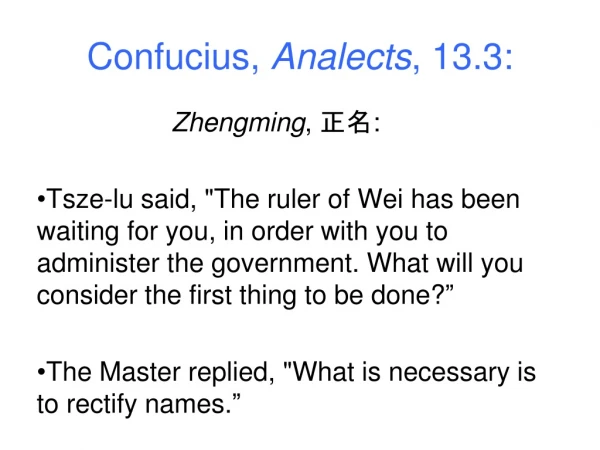 Confucius ,  Analects ,  13.3: