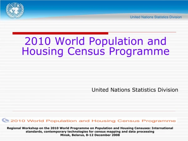 2010 World Population and Housing Census Programme United Nations Statistics Division