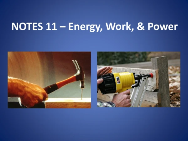 NOTES 11 – Energy, Work, &amp; Power