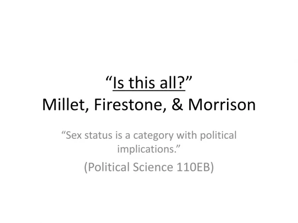 “ Is this all? ” Millet, Firestone, &amp; Morrison