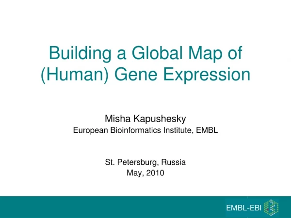 Building a Global Map of  (Human) Gene Expression