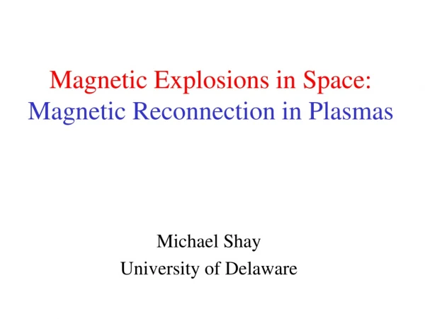 Magnetic Explosions in Space: Magnetic Reconnection in Plasmas
