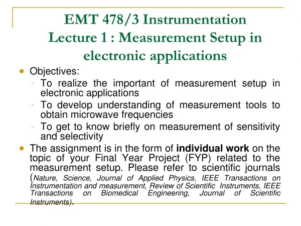 EMT 478/3 Instrumentation Lecture 1 : Measurement Setup in electronic applications