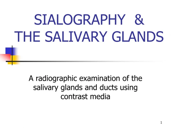 SIALOGRAPHY  &amp;  THE SALIVARY GLANDS