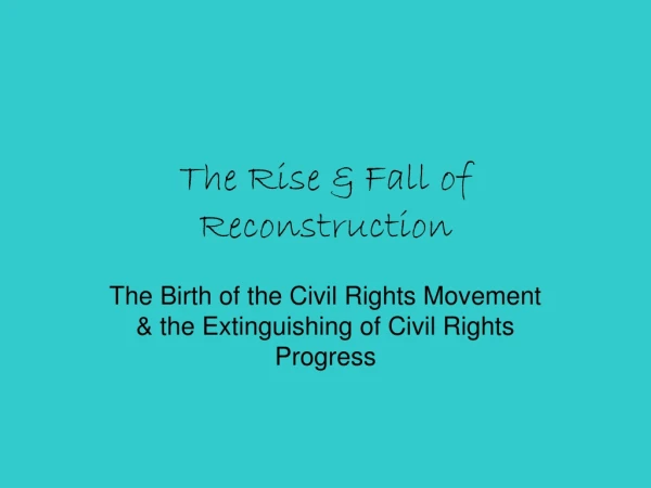 The Rise &amp; Fall of Reconstruction