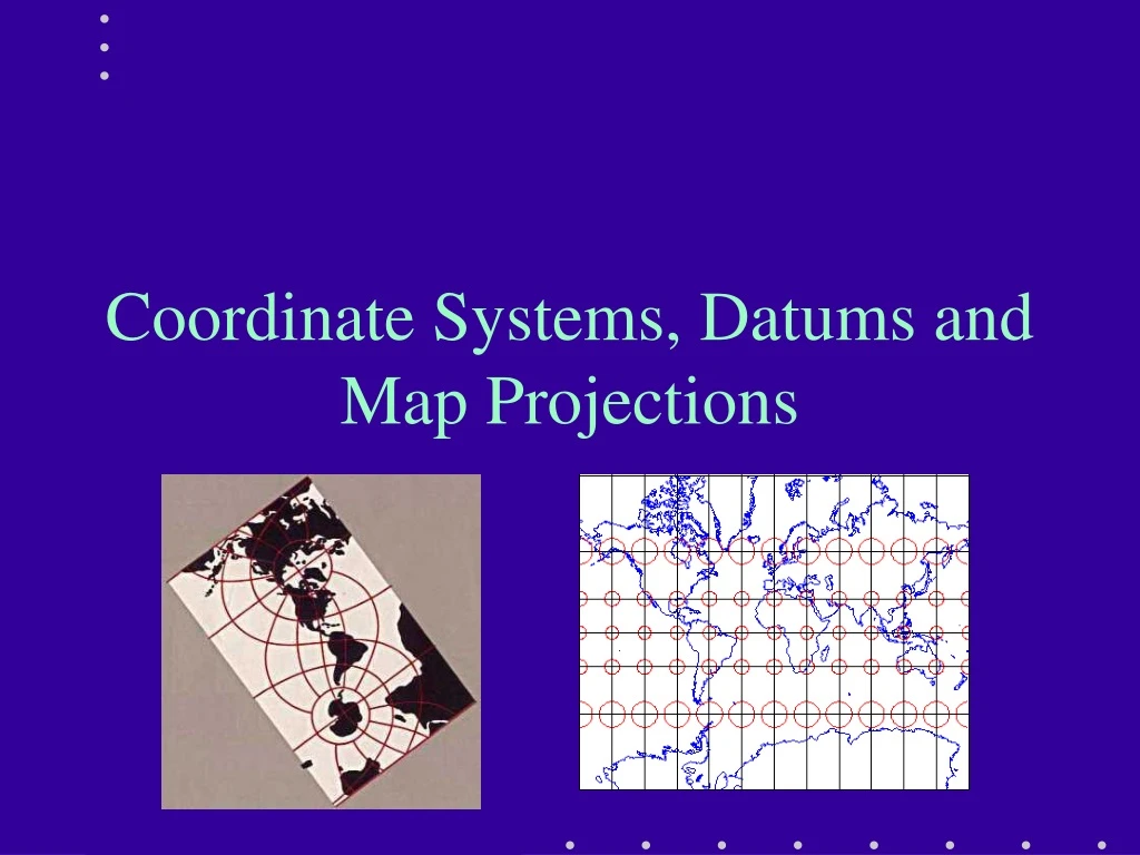 coordinate systems datums and map projections