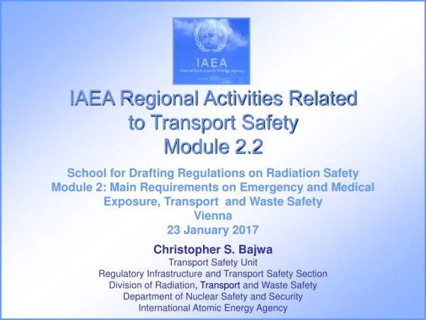 Christopher S. Bajwa Transport Safety Unit Regulatory Infrastructure and Transport Safety Section