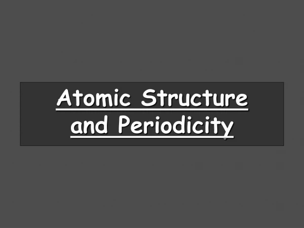 Atomic Structure  and Periodicity