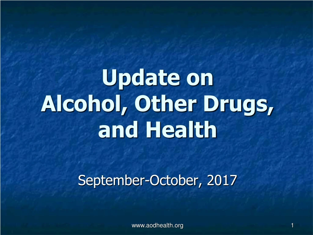 update on alcohol other drugs and health