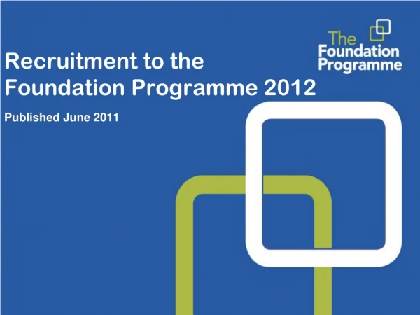 Recruitment to the Foundation Programme 2012  Published June 2011