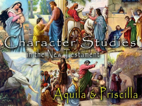 Aquila &amp; Priscilla:  About Them