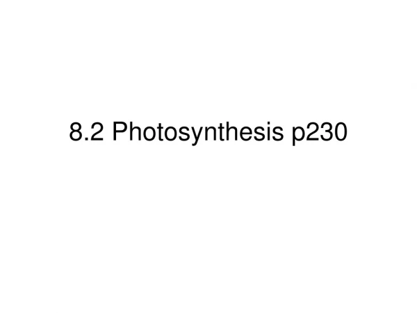 8.2 Photosynthesis p230