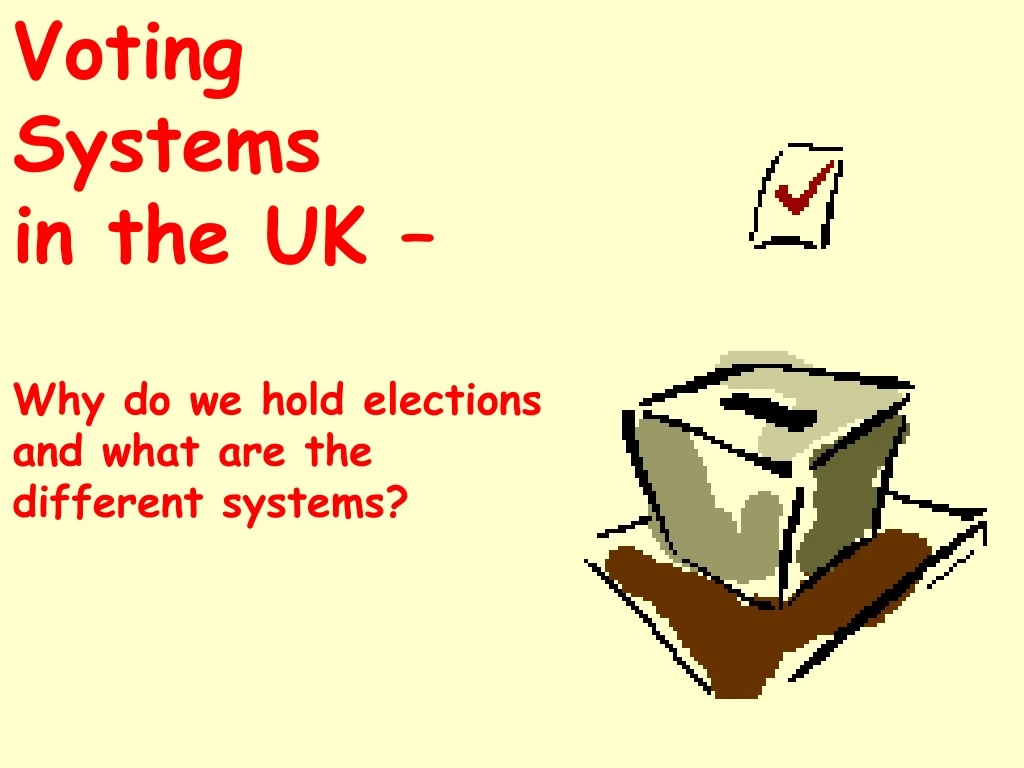 voting systems in the uk why do we hold elections
