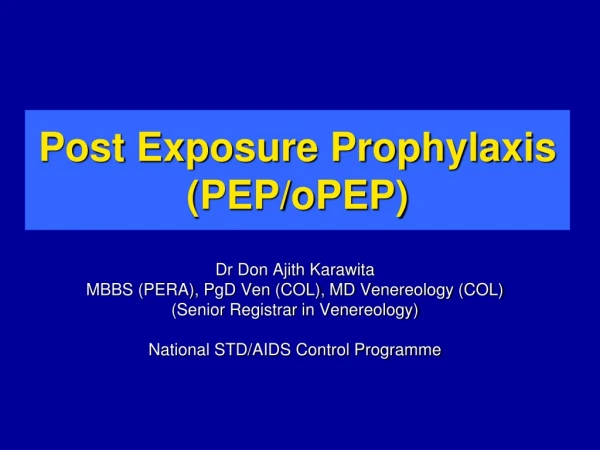 Post Exposure Prophylaxis  (PEP/oPEP)