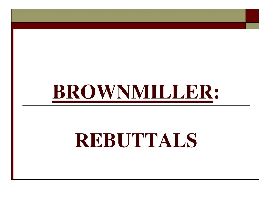 brownmiller rebuttals