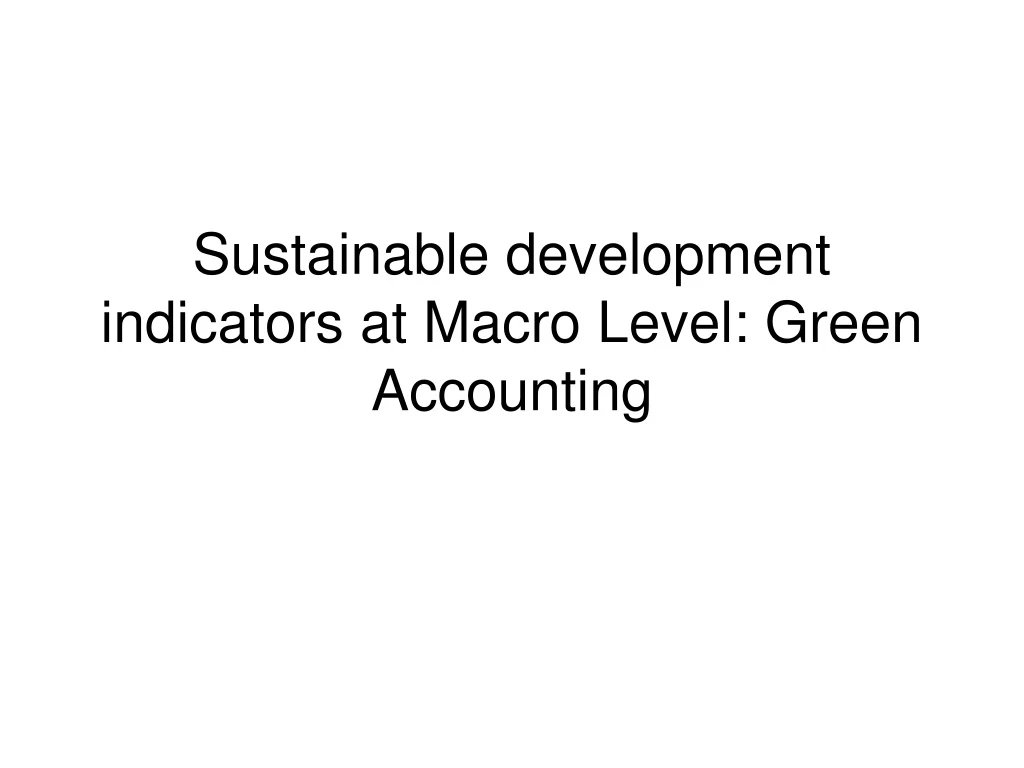 sustainable development indicators at macro level green accounting