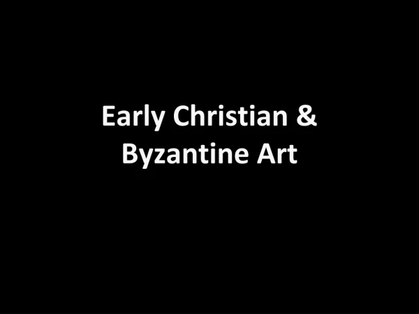 Early Christian &amp; Byzantine Art