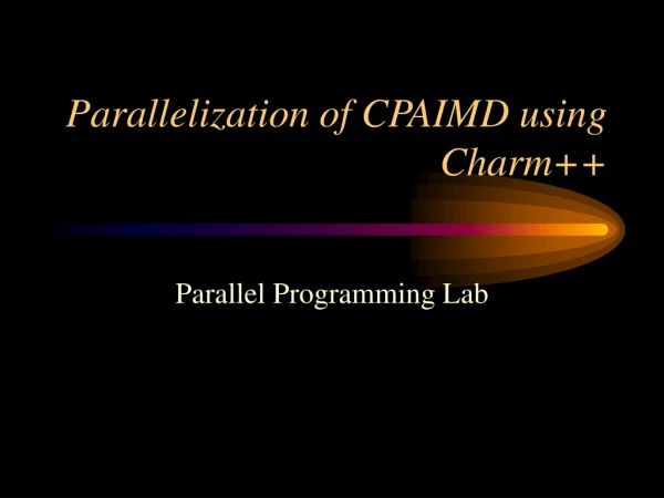 Parallelization of CPAIMD using Charm++