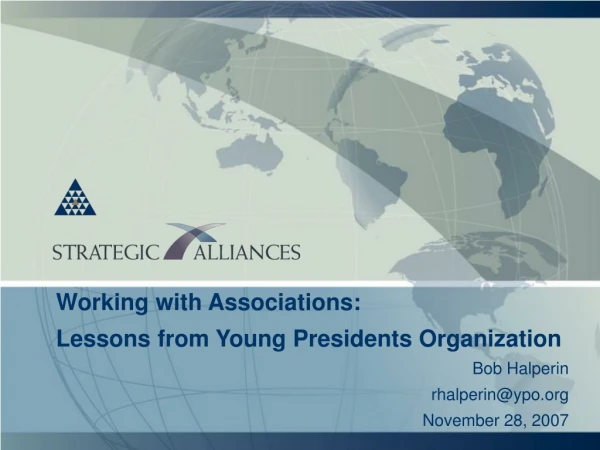 Working with Associations: Lessons from Young Presidents Organization Bob Halperin