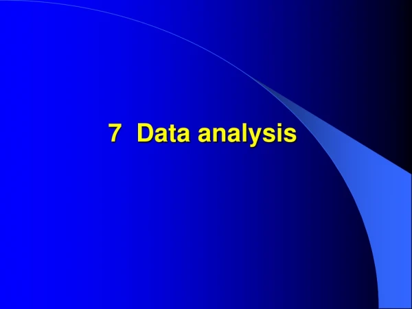 7  Data analysis