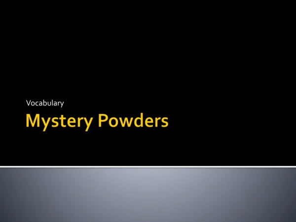 Mystery Powders