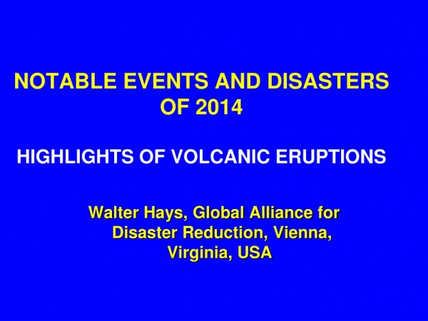 NOTABLE EVENTS AND DISASTERS OF 2014  HIGHLIGHTS OF VOLCANIC ERUPTIONS