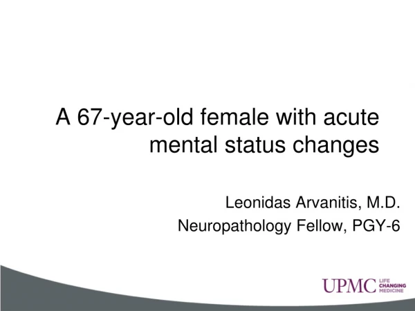 A 67-year-old female with acute mental status changes