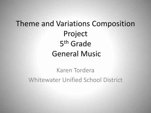 Theme and Variations Composition Project 5 th  Grade  General Music