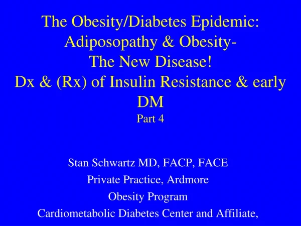 Stan Schwartz MD, FACP, FACE Private Practice, Ardmore Obesity Program