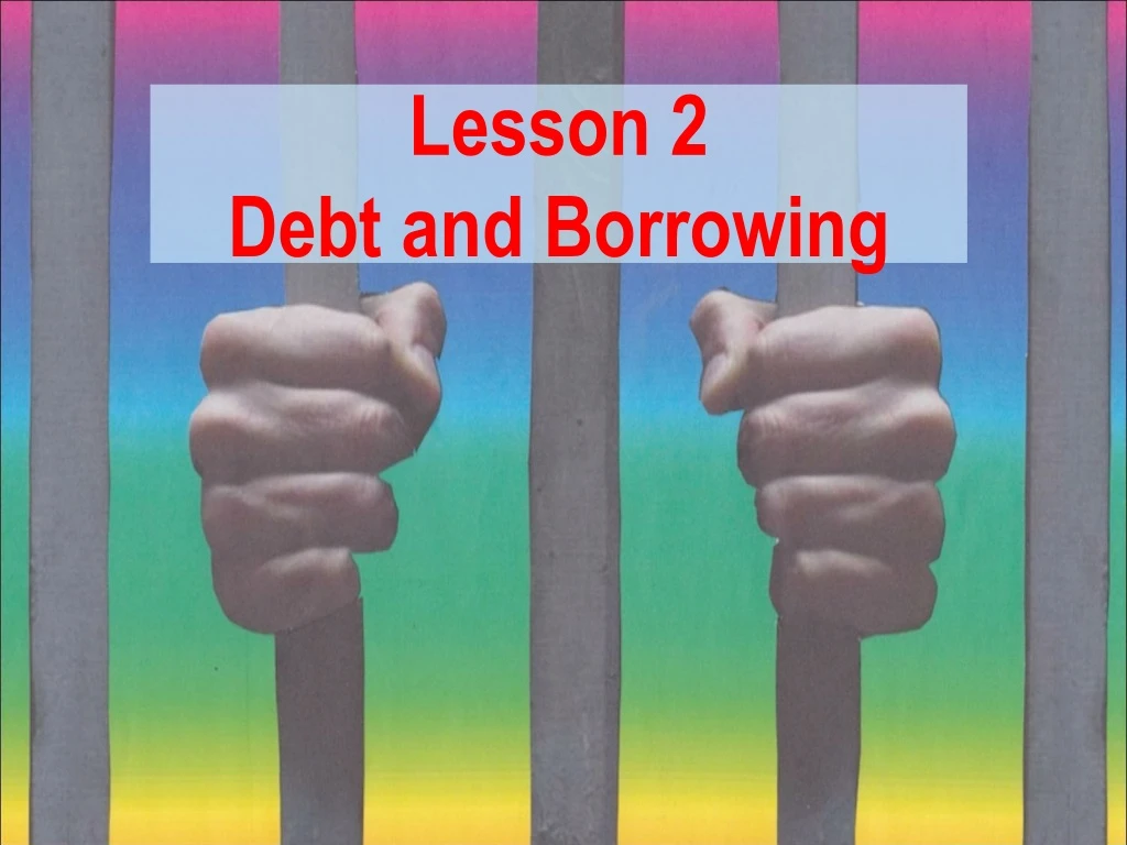lesson 2 debt and borrowing