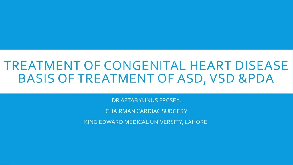 treatment of congenital heart disease basis of treatment of asd vsd pda