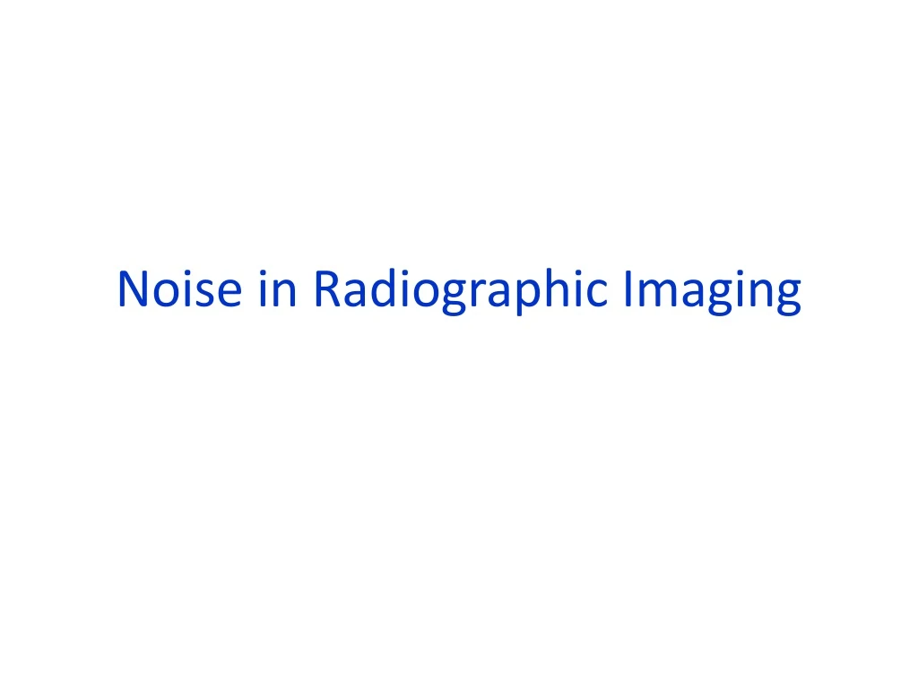 noise in radiographic imaging