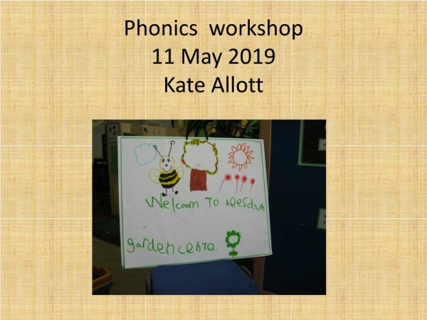 Phonics  workshop 11 May 2019 Kate Allott